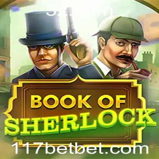Descubra o Novo Jogo Emocionante: BookOfSherlock na 117bet